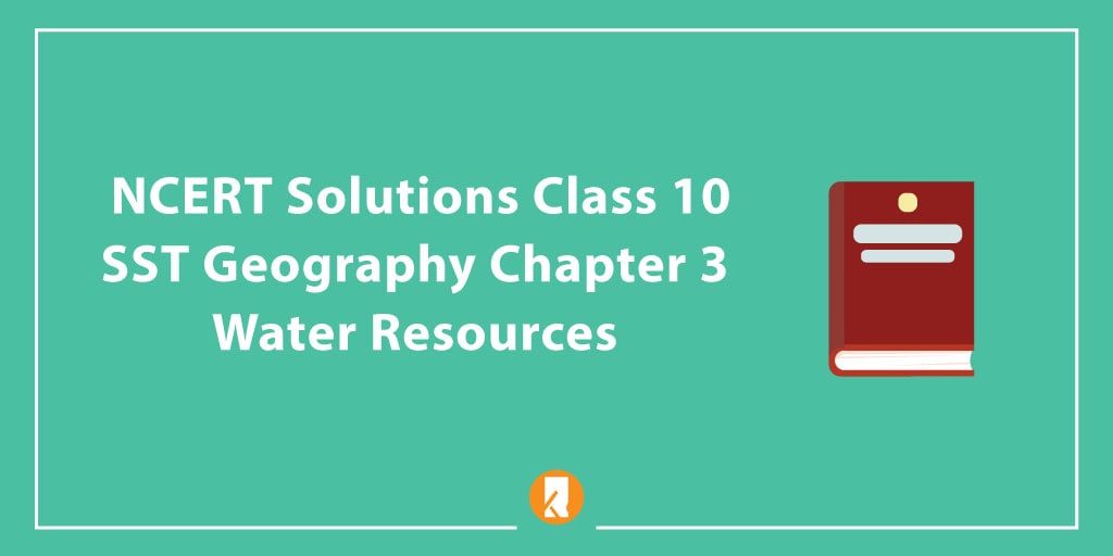 NCERT Solutions Class 10 SST Geography Chapter 3 – Water Resources