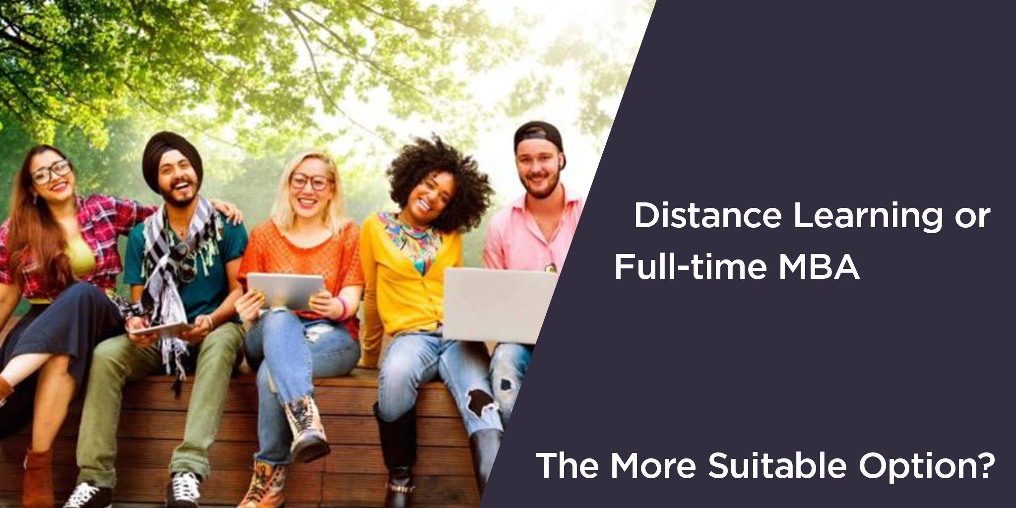 Distance Learning or Full-time MBA: The More Suitable Option