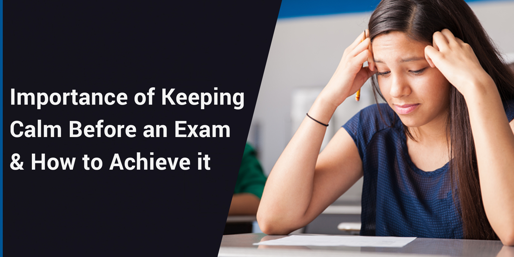 Importance of Keeping Calm Ahead of a Crucial Exam and How to achieve it?