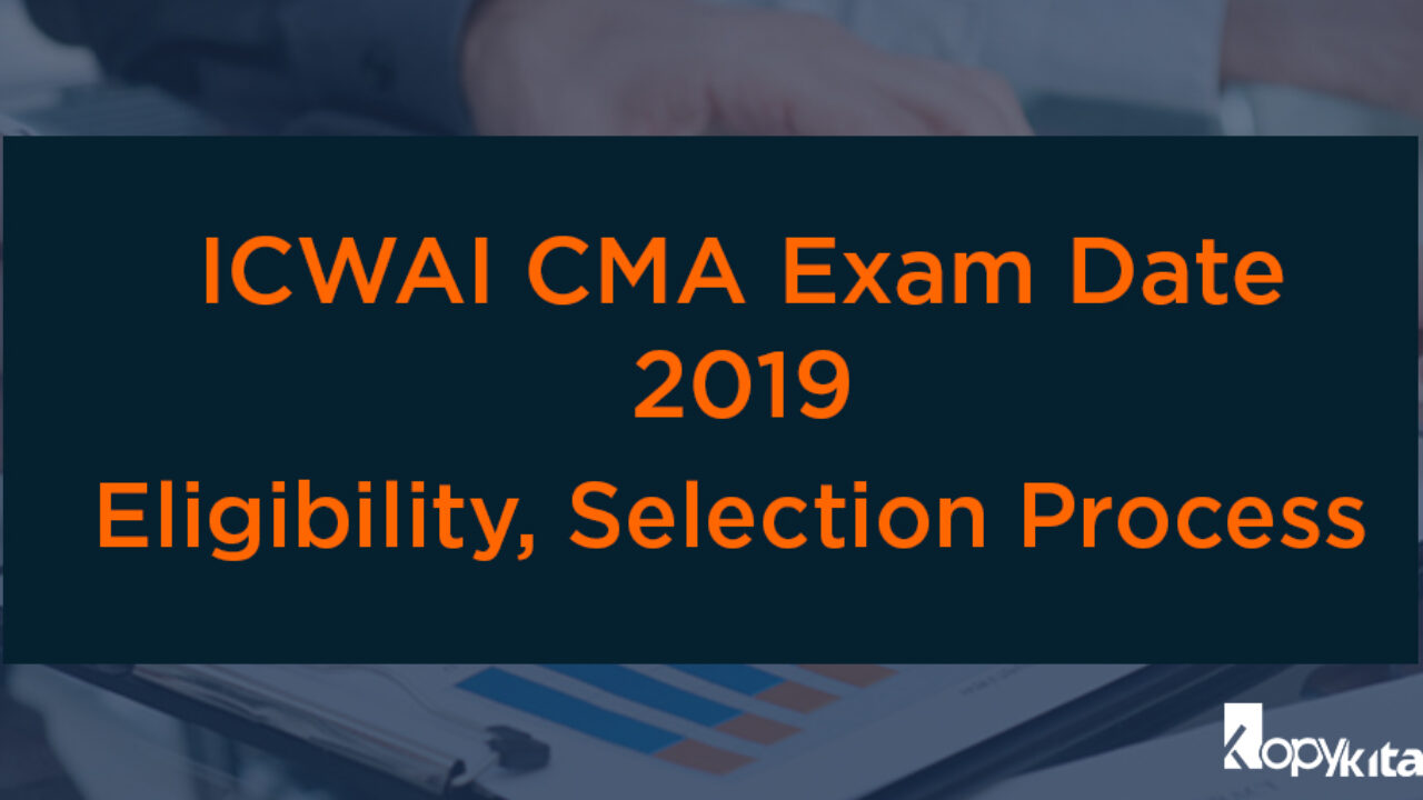 Date Selection 2019 Exam Process CMA ICWAI Eligibility, : Eligibility, CMA 2019 Selection Date ICWAI : Exam Process