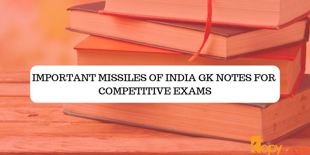 Important Missiles of India GK notes for Competitive exams