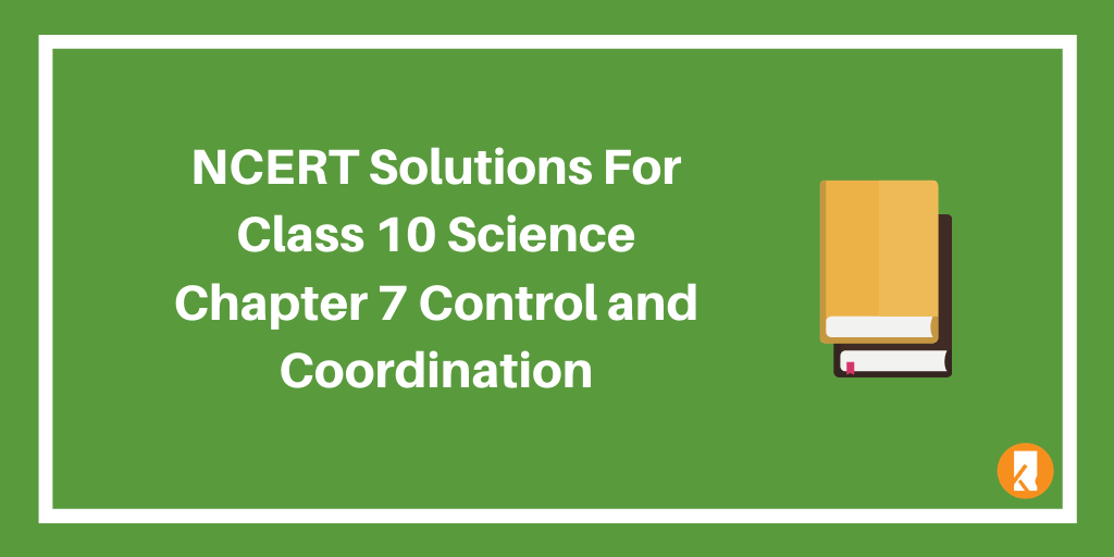 NCERT Solutions For Class 10 Science Chapter 7 Control and Coordination
