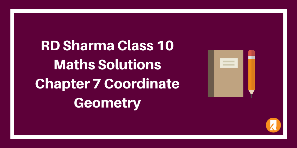 RD Sharma Class 10 Maths Solutions Chapter 7 – Coordinate Geometry