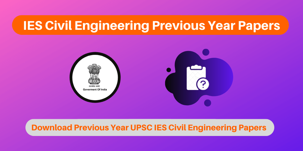 IES Civil Engineering Previous Year Papers