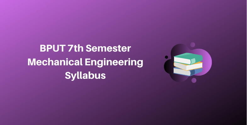 BPUT 7th Semester Mechanical Engineering Syllabus 2023 & Pattern