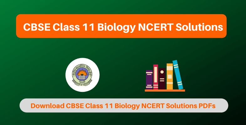 CBSE Class 11 Biology NCERT Solutions 2023 For Term 1 & Term 2