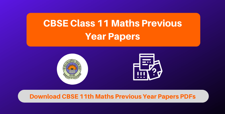 CBSE Class 11 Math’s Previous Year Papers | Download Math’s Papers PDFs
