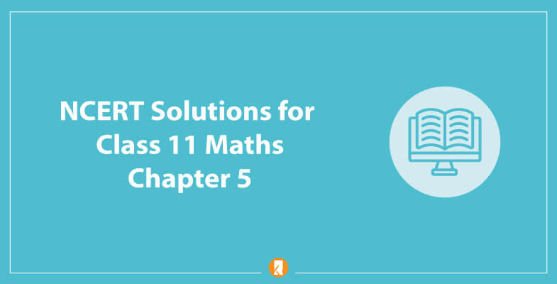 NCERT Solutions for Class 11 Maths Chapter 5 – Complex Numbers and Quadratic Equations
