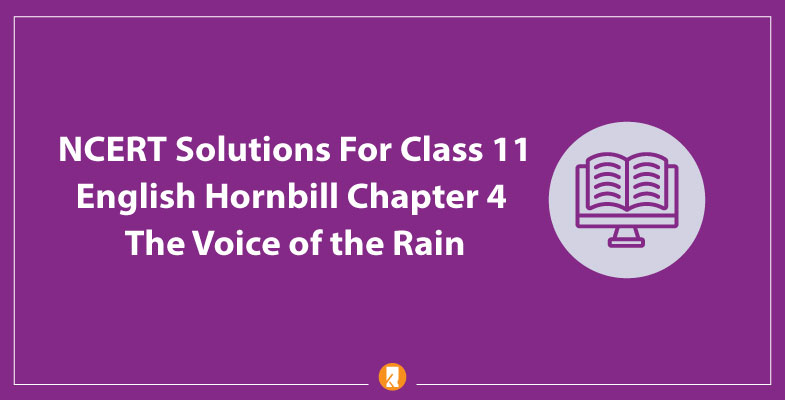 NCERT Solutions for Class 11 English Hornbill Chapter 4 The Voice of the Rain Poem