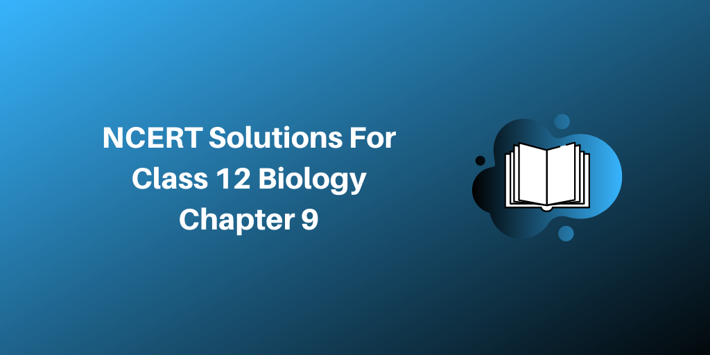 NCERT Solutions For Class 12 Biology Chapter 9 - Strategies For Enhancement In Food Production: Download Free Bio Solutions PDF NCERT Solutions For Class 12 Biology Chapter 9 - Strategies For Enhancement In Food Production: Download Free Bio Solutions PDF