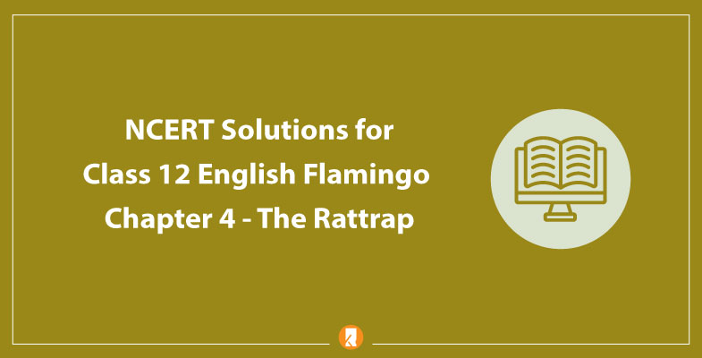 The Rattrap English II for class 12 for CBSE - THE RATTRAP 1)From where did  the peddler get the idea - Studocu