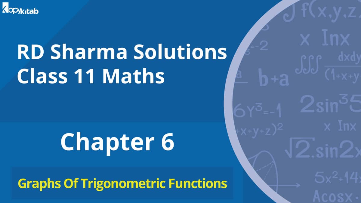 RD Sharma Solutions Class 11 Maths Chapter 6 – Graphs Of Trigonometric Functions (Updated For 2021-22)