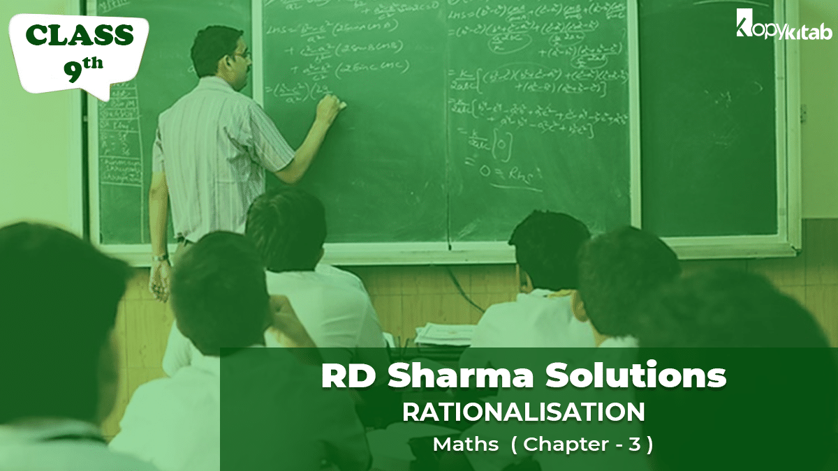 RD Sharma Solutions Class 9 Maths Chapter 3 – Rationalization