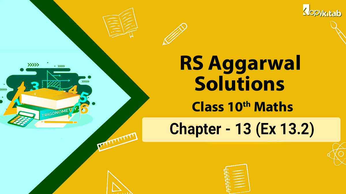 RS Aggarwal Solutions Class 10 Maths Chapter 13 Ex 13.2 (Updated For 2021-22)