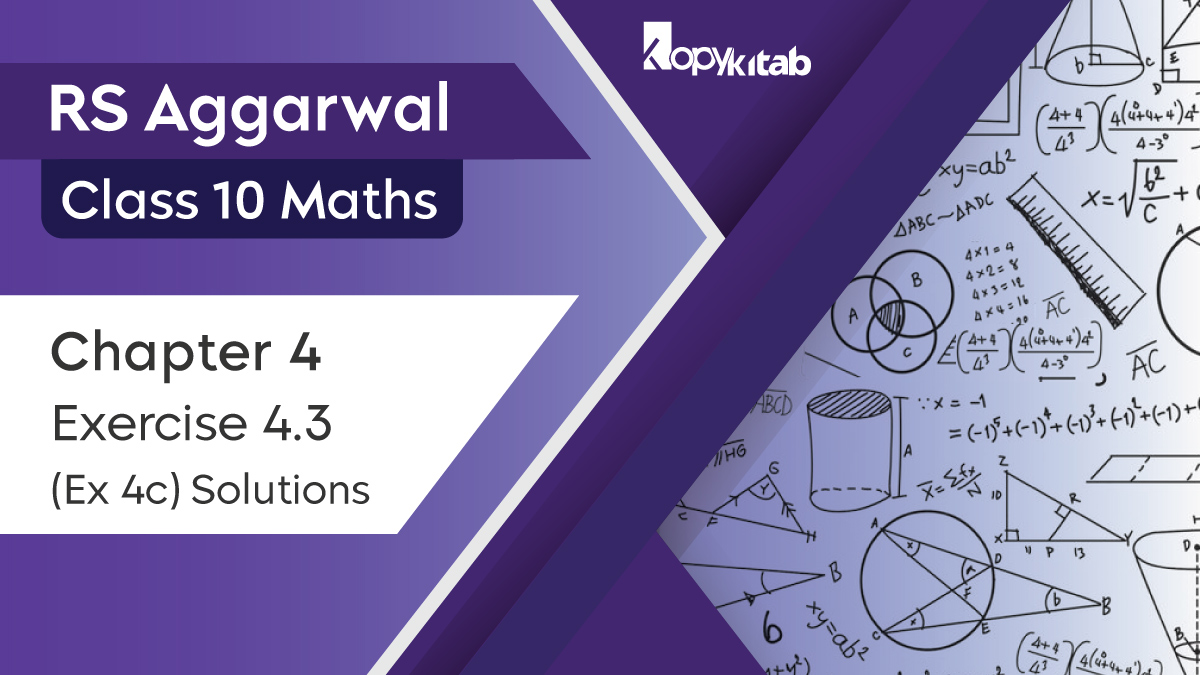 RS Aggarwal Solutions Class 10 Maths Chapter 4 Ex 4.3 (Updated For 2023-24)
