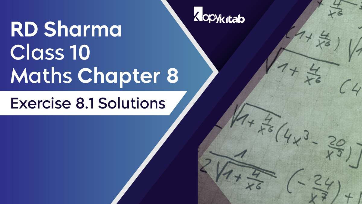 RD Sharma Chapter 8 Class 10 Maths Exercise 8.1 Solutions