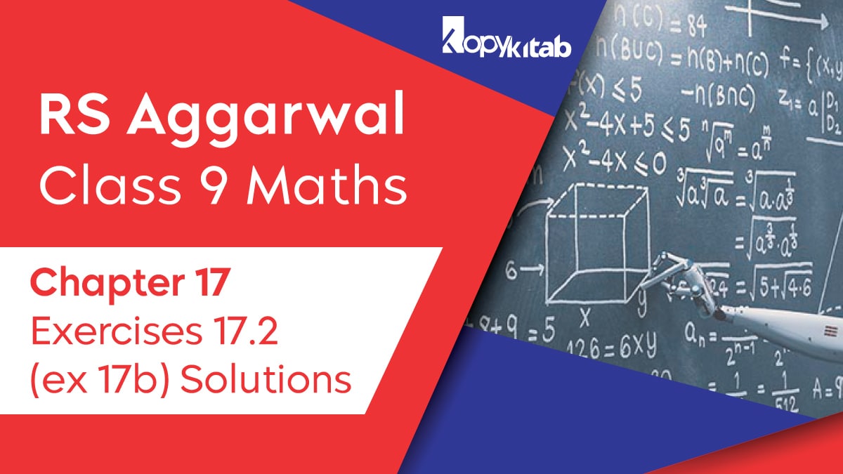 RS Aggarwal Chapter 17 Class 9 Maths Exercises 17.2 (ex 17b) Solutions