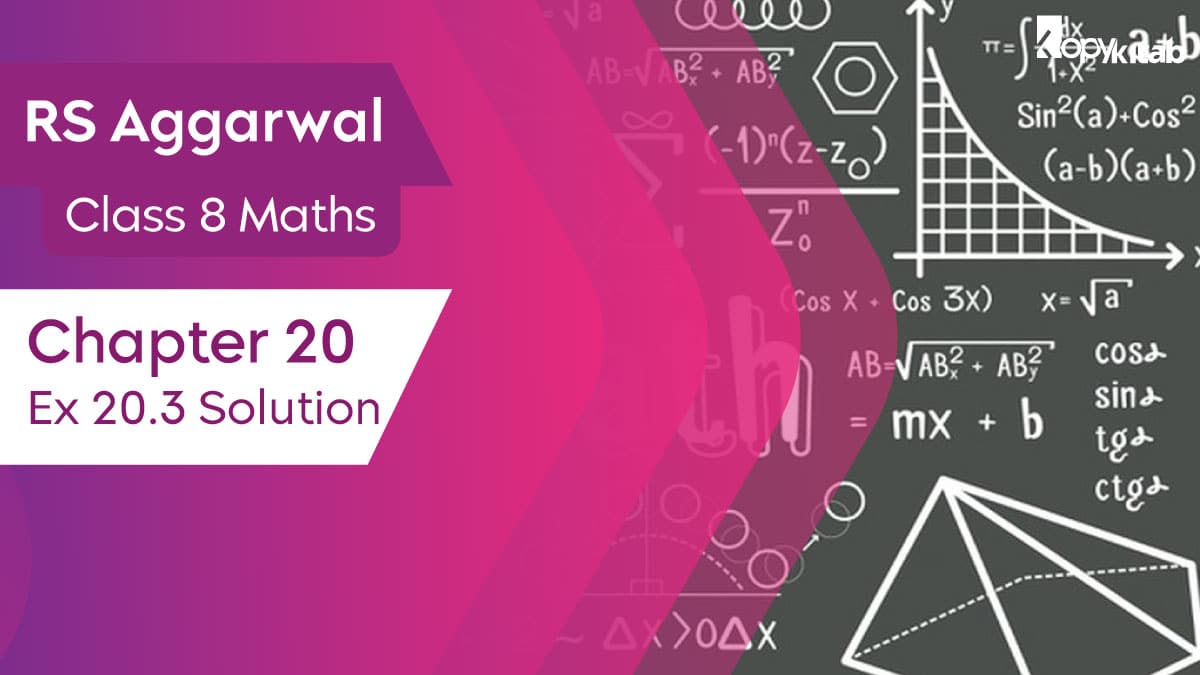 RS Aggarwal Class 8 Maths Chapter 20 Ex 20.3 Solutions 2022 | Download Free PDF