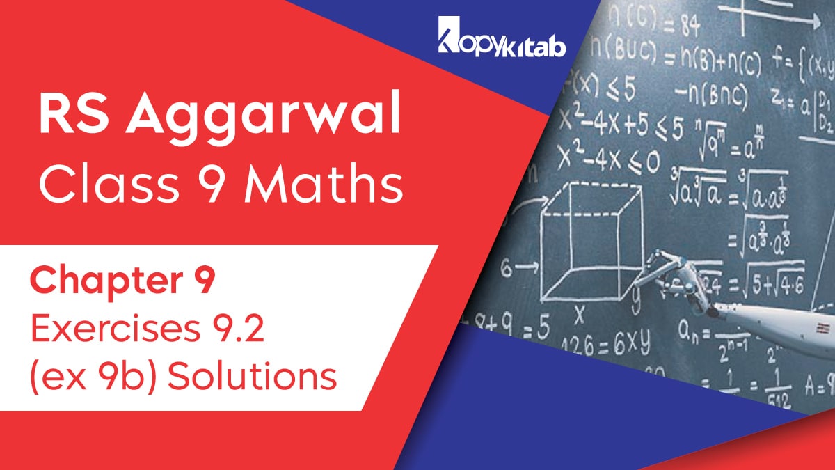 RS Aggarwal Chapter 9 Class 9 Maths Exercises 9.2 (ex 9b) Solutions