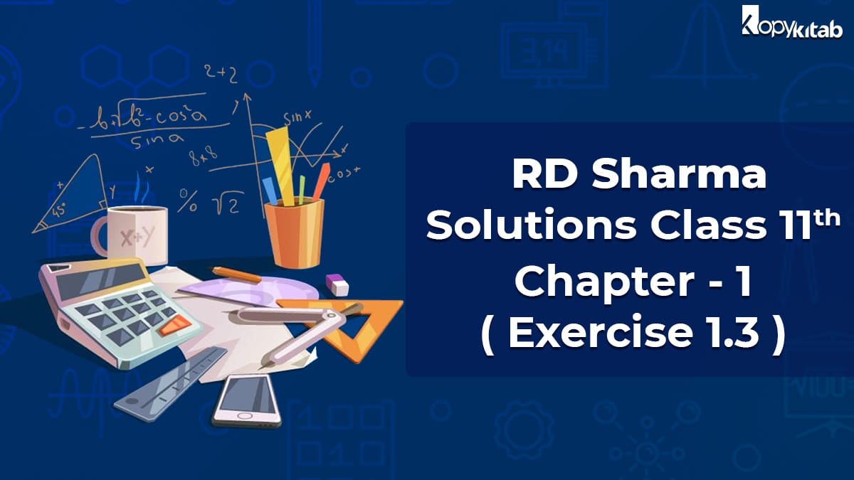 RD Sharma Class 11 Solutions Chapter 1 Exercise 1.3 (Updated for 2021-22)