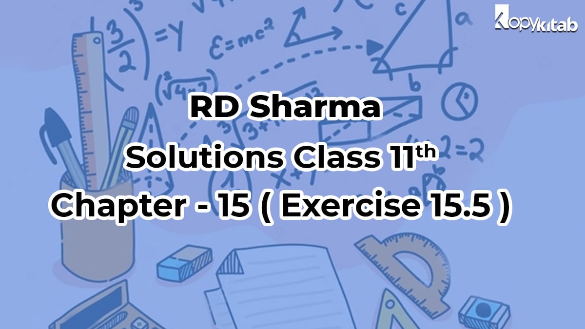 RD Sharma Class 11 Solutions Chapter 15 Exercise 15.5 (Updated for 2021-22)