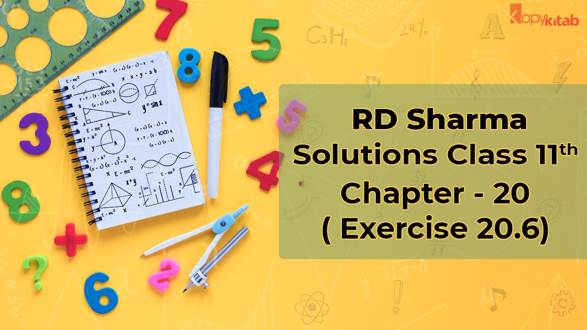 RD Sharma Solutions Class 11 Maths Chapter 20 Exercise 20.6 (Updated 2021-22)