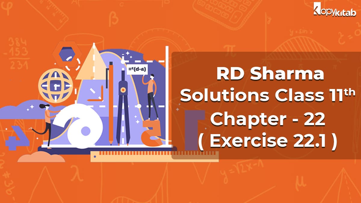 RD Sharma Class 11 Solutions Chapter 22 Exercise 22.1 (Upload for 2021-22)