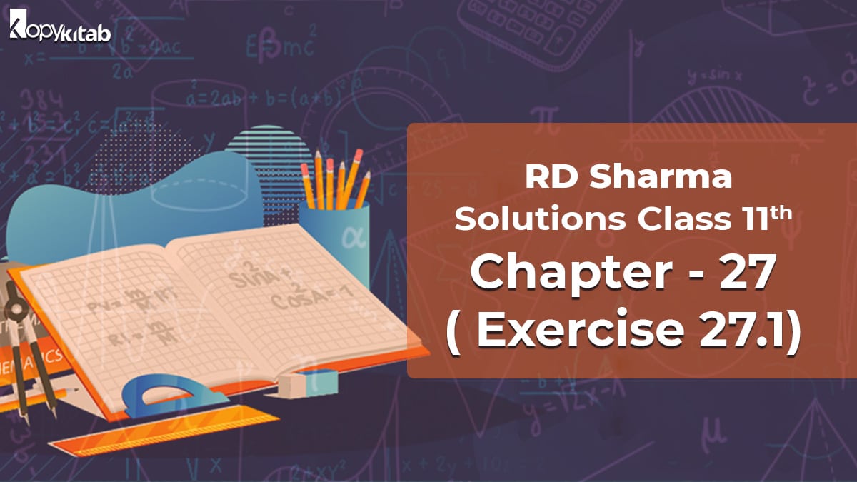 RD Sharma Class 11 Solutions Chapter 27 Exercise 27.1 (Updated for 2023)
