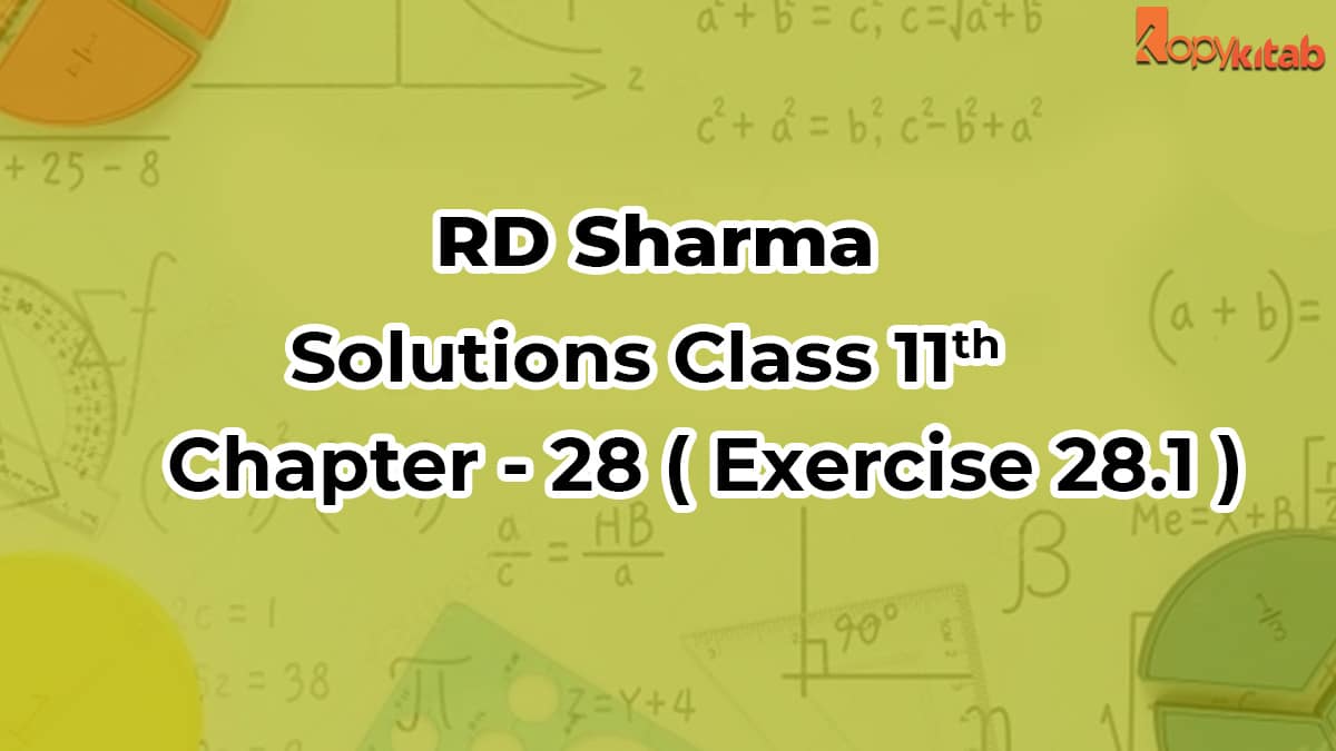 RD Sharma Class 11 Solutions Chapter 28 Exercise 28.1 (Updated for 2021-22)