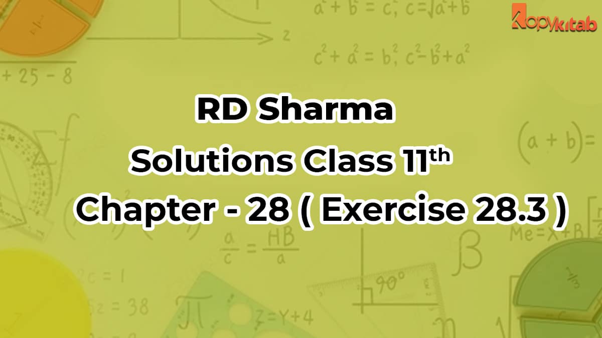 RD Sharma Class 11 Solutions Chapter 28 Exercise 28.3 (Updated for 2021-22)