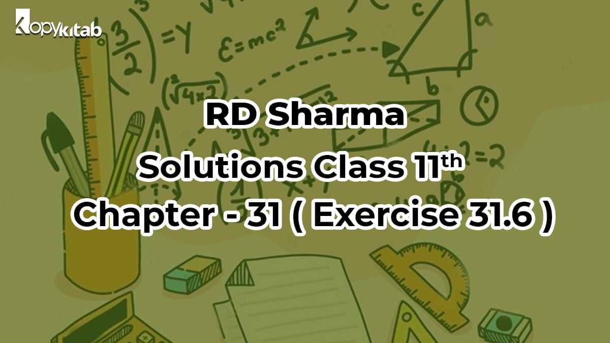 RD Sharma Class 11 Solutions Chapter 31 Exercise 31.6 (Updated for 2021-22)