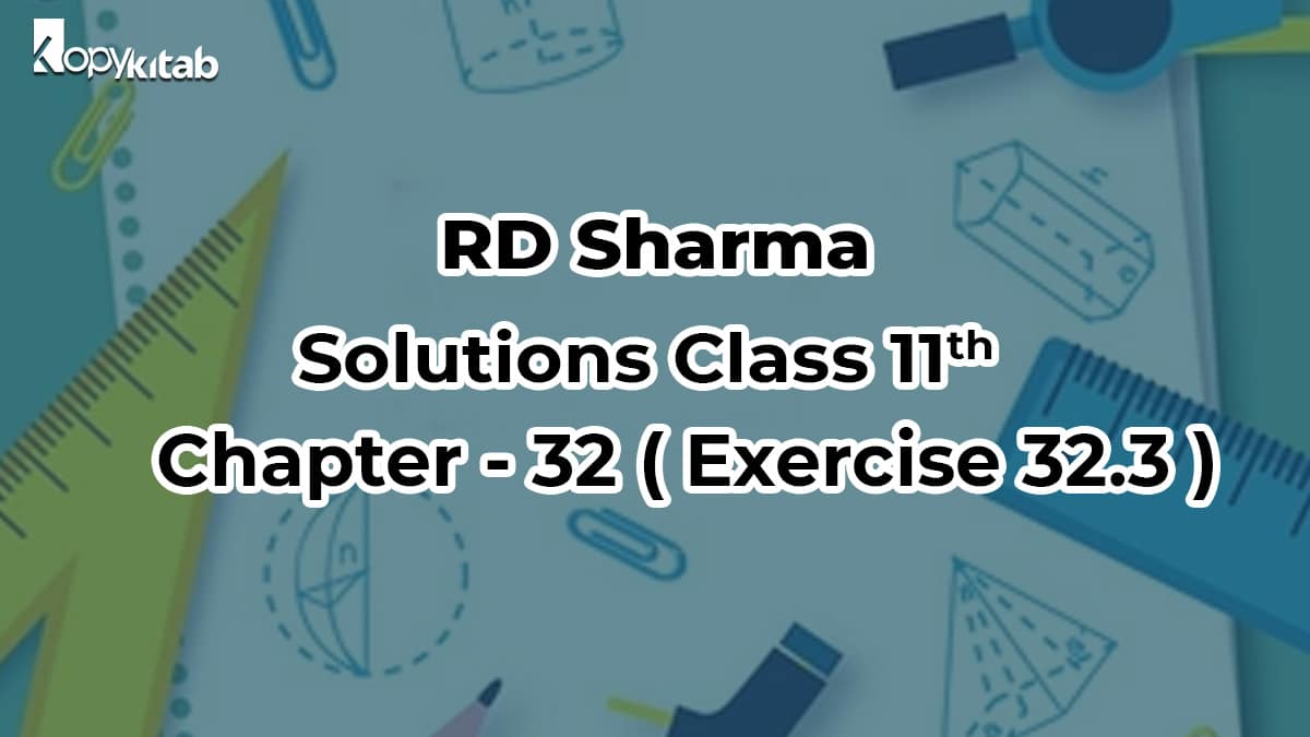 RD Sharma Class 11 Solutions Chapter 32 Statistics Exercise 32.3 (Updated for 2021-22)
