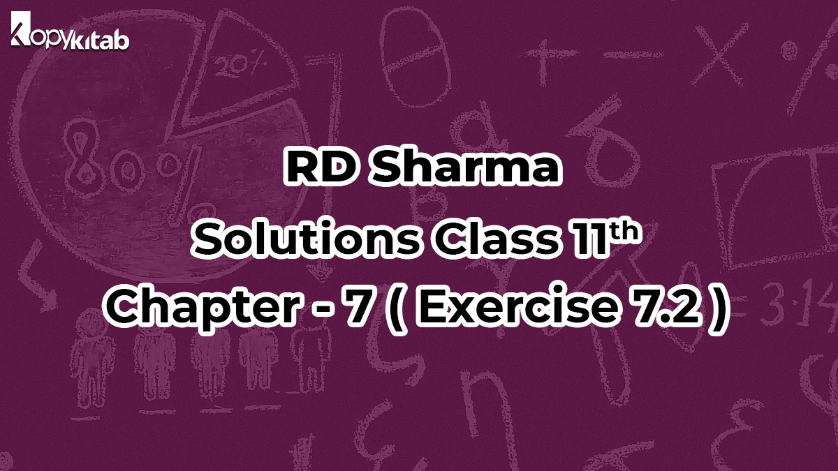 RD Sharma Class 11 Solutions Chapter 7 Exercise 7.2 (Updated For 2024)