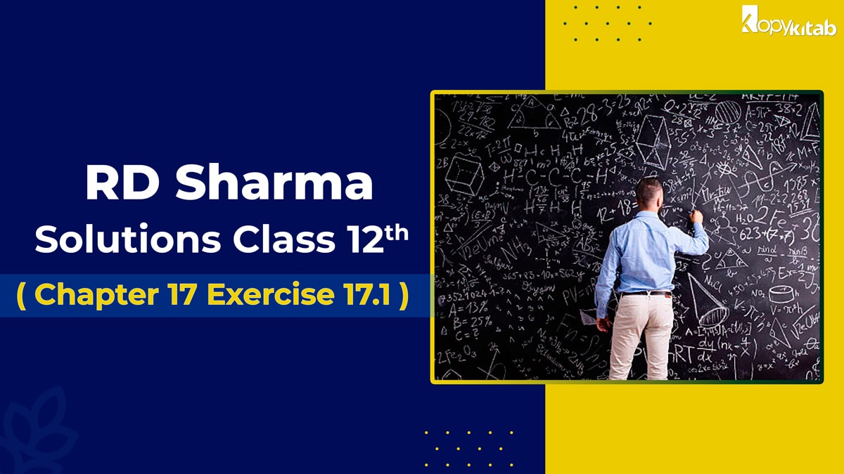 RD Sharma Solutions Class 12 Maths Chapter 17 Exercise 17.1 (2024)