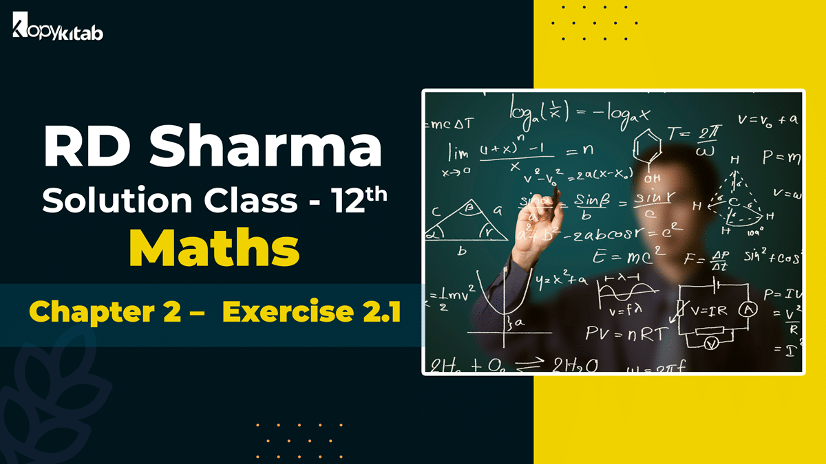 RD Sharma Solutions Class 12 Maths Chapter 2 Exercise 2.1