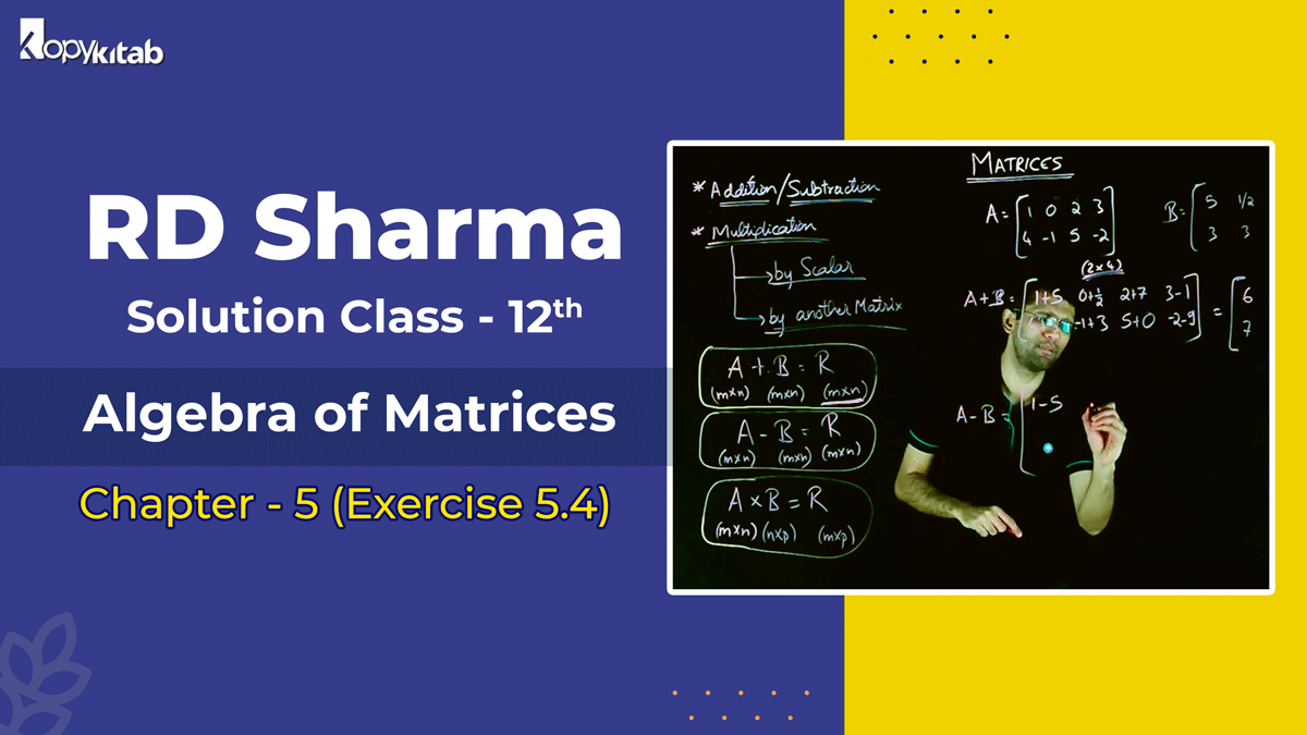 RD Sharma Class 12 Solutions Chapter 5 Algebra of Matrices Exercise 5.4 (Updated for 2021-22)