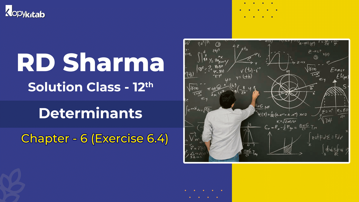 RD Sharma Class 12 Solutions Chapter 6 Determinants Exercise 6.4 (Updated for 2021-22)