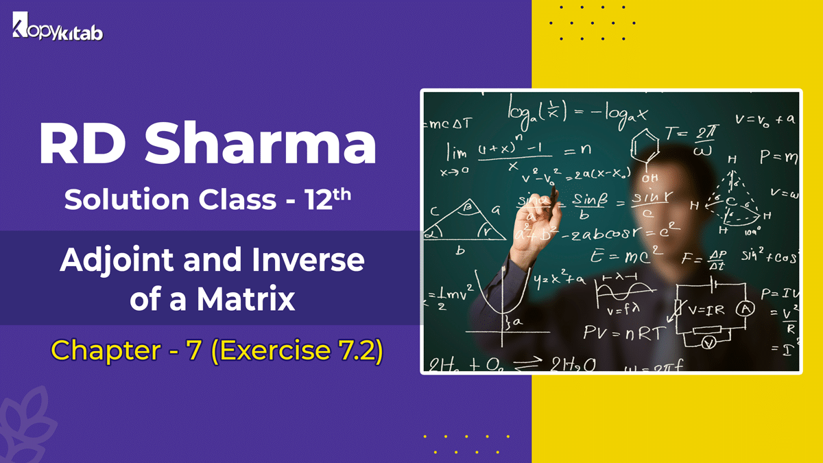 RD Sharma Class 12 Solutions Chapter 7 Adjoint and Inverse of a Matrix Exercise 7.2 (Updated for 2021-22)