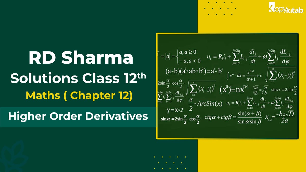 RD Sharma Solutions Class 12 Maths Chapter 12 – Higher Order Derivatives (Updated for 2021-22)