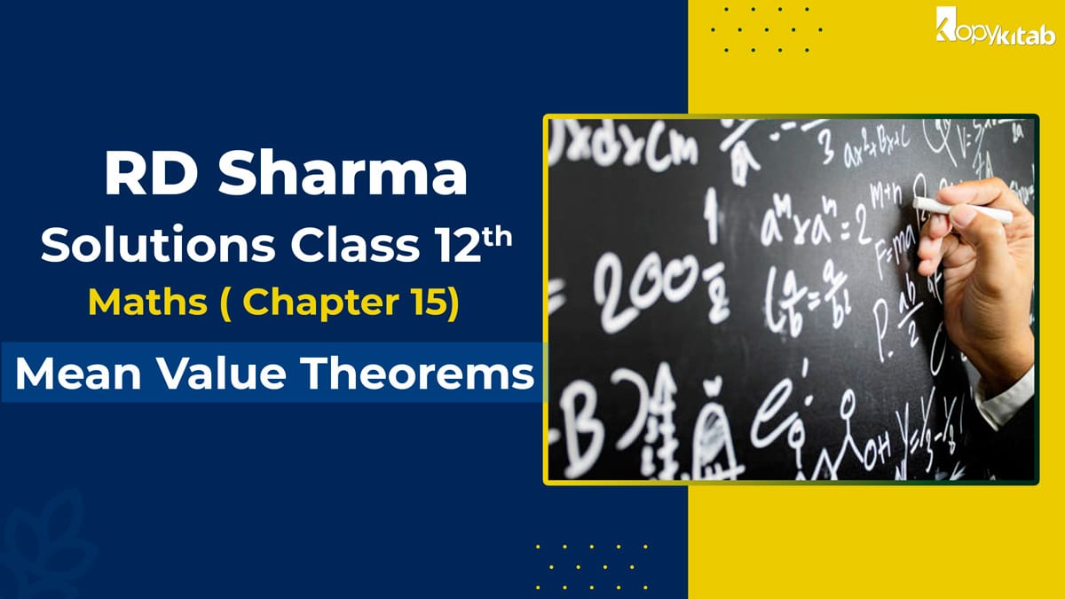 RD Sharma Solutions Class 12 Maths Chapter 15 – Mean Value Theorems (Updated for 2021-22)
