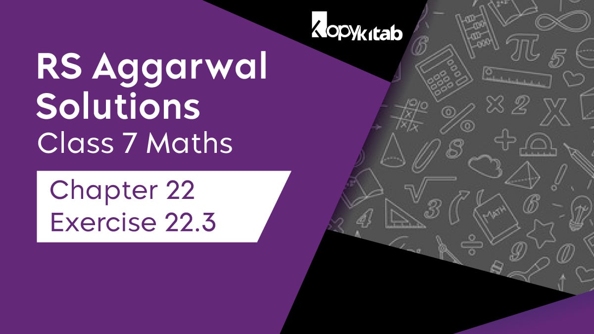 RS Aggarwal Solutions Class 7 Maths Chapter 22 Exercise 22.3 2022