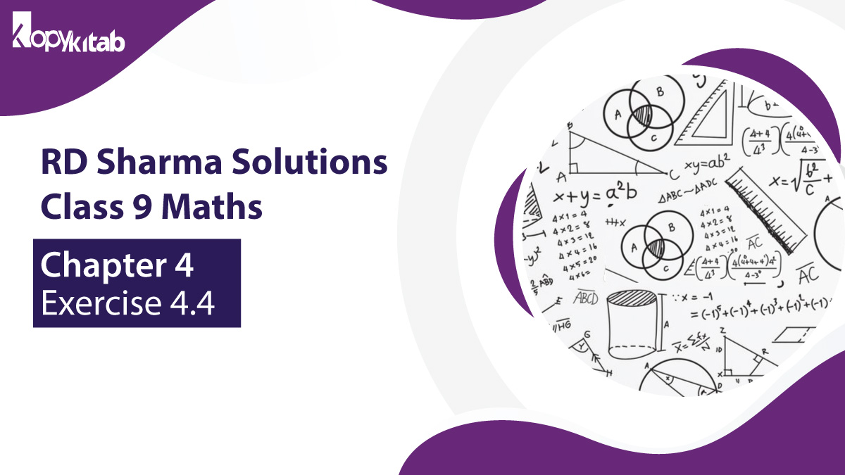 RD Sharma Chapter 4 Class 9 Maths Exercise 4.4 Solutions