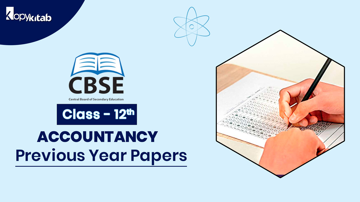 CBSE Previous Year Question Papers Class 12 Accountancy With Solutions | Download PDF