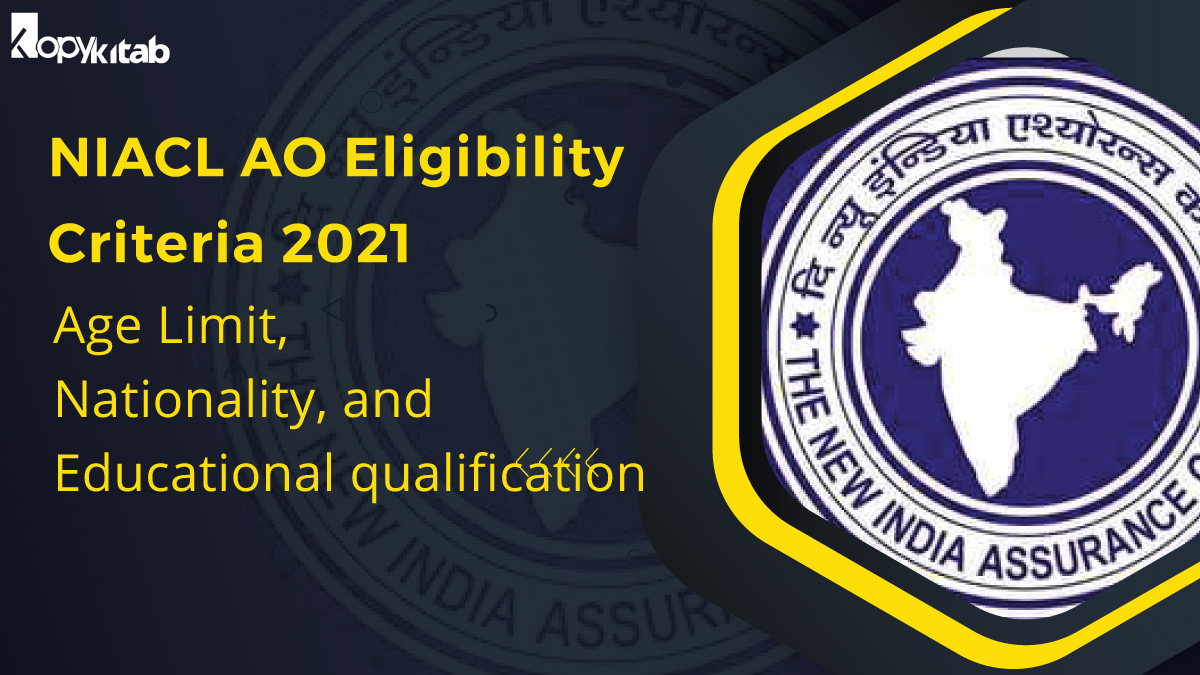 NIACL AO Eligibility Criteria 2021 | Age Limit, Nationality, and Educational qualification
