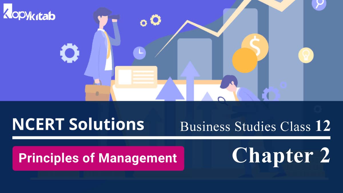 NCERT Solutions for Class 12 Business Studies Chapter 2 Principles of Management