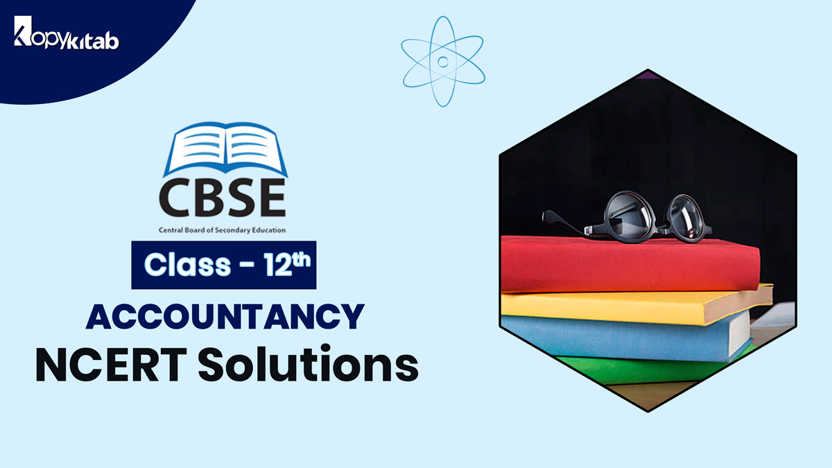 CBSE Class 12 Accountancy NCERT Solutions 2022 Term 1 & Term 2 | Download PDF