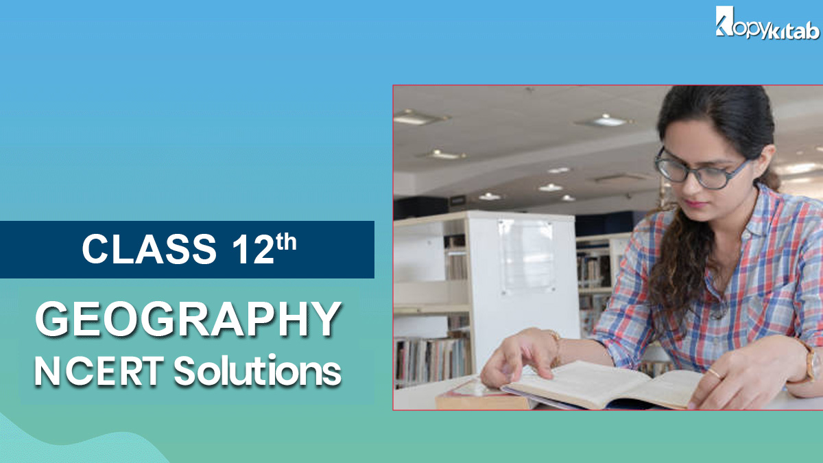 NCERT Solutions for Class 12 Geography
