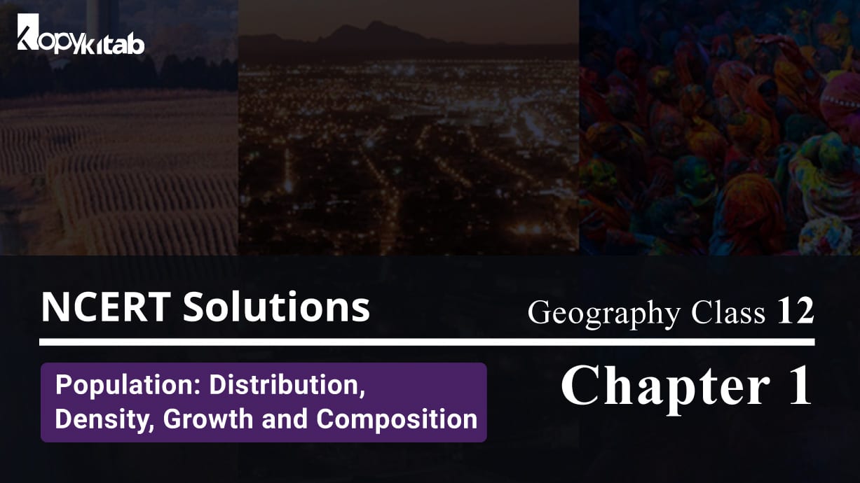 NCERT Solutions For Class 12 Geography Chapter 1 Population: Distribution, Density, Growth, and Composition