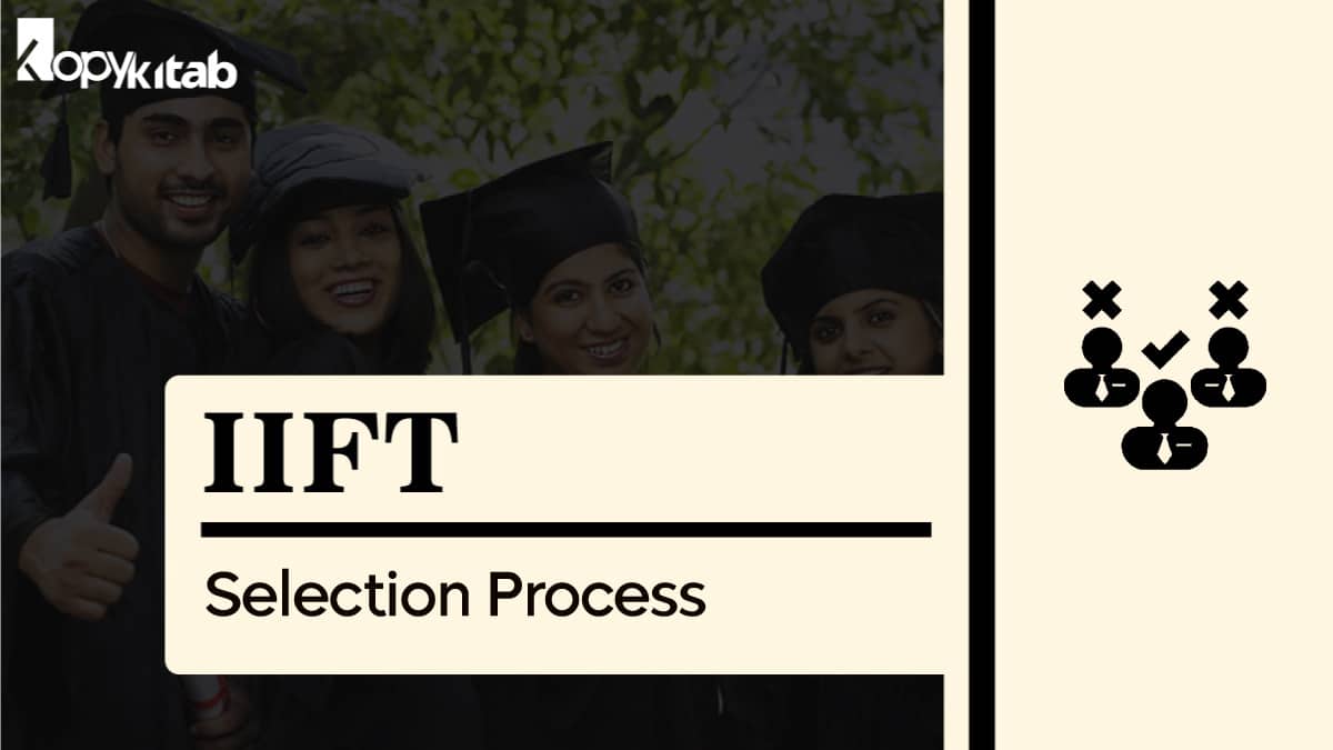 IIFT Selection Process 2021: Selection Criteria for MBA (IB)