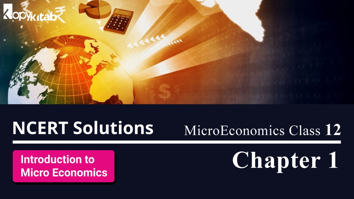NCERT Solutions for Class 12 Micro Economics Chapter 1 Introduction to Micro Economics